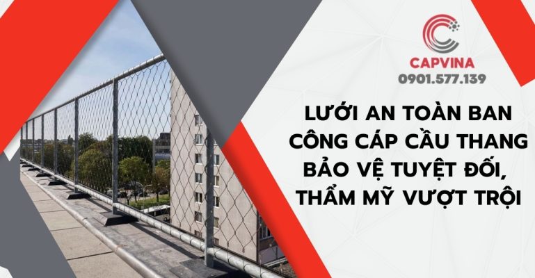 Lưới an toàn ban công cáp cầu thang