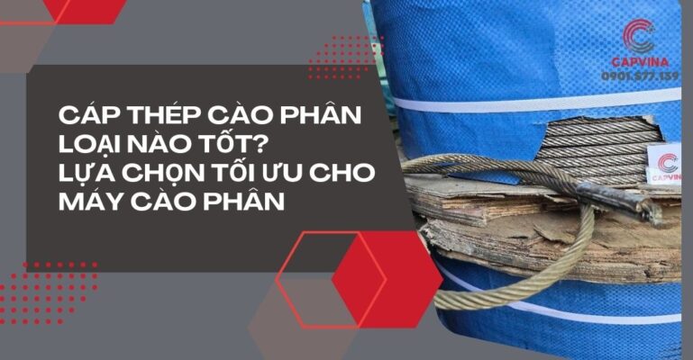 Cáp thép cào phân loại nào tốt