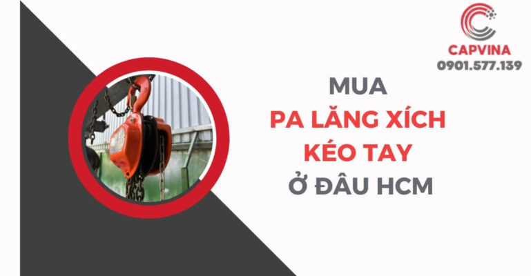 mua pa lăng xích kéo tay ở đâu hcm